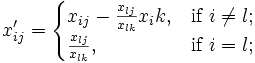 x_{ij}' = \begin{cases}x_{ij} - \frac{x_{lj}}{x_{lk}} x_ik, & \mbox{if } i \neq l; \\\frac{x_{lj}}{x_{lk}}, & \mbox{if } i = l;\end{cases}