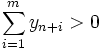  \sum_{i=1}^m y_{n+i} > 0 