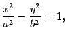 $\displaystyle \frac{x^2}{a^2}-\frac{y^2}{b^2}=1,$