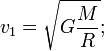 v_1=\sqrt{G\frac{M}{R}};