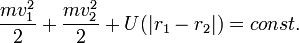 {m {v}_1^2 \over 2} + {m {v}_2^2 \over 2} + U(|{r}_1 - {r}_2|) = const.