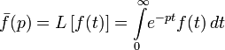 \bar{f}(p)  = L \left[f(t)\right]  =\int\limits_{0}^\infty\! e^{-pt} f(t)\,dt