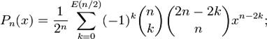 P_n(x)=\frac{1}{2^n}\sum_{k=0}^{E(n/2)}(-1)^k\binom{n}{k}\binom{2n-2k}{n}x^{n-2k};