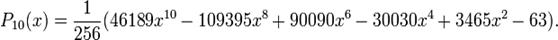 P_{10}(x)=\frac{1}{256}(46189x^{10}-109395x^8+90090x^6-30030x^4+3465x^2-63).